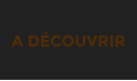 A DÉCOUVRIR